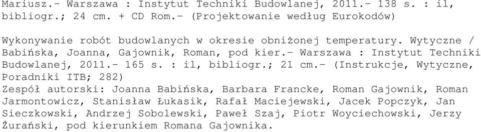 - Warszawa : Instytut Techniki Budowlanej, 2011.- 165 s. : il, bibliogr.; 21 cm.