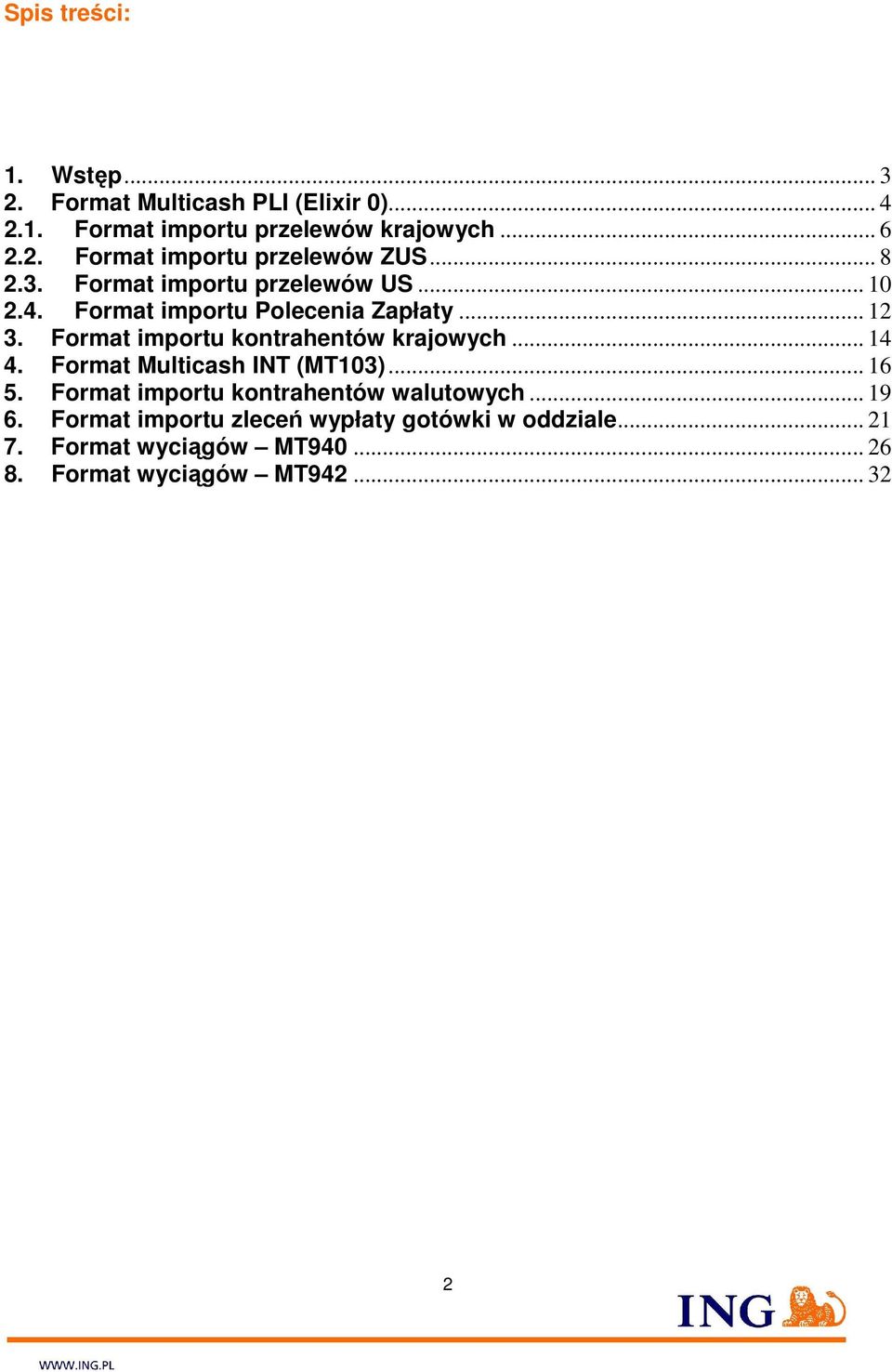 Format importu kontrahentów krajowych... 14 4. Format Multicash INT (MT103)... 16 5.