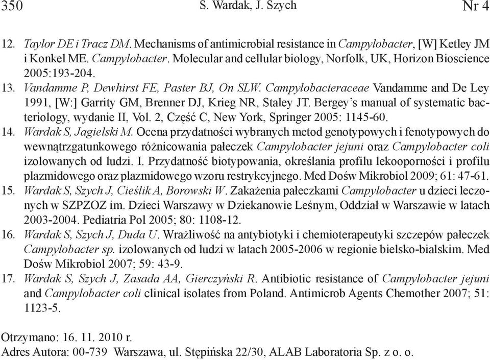 Bergey s manual of systematic bacteriology, wydanie II, Vol. 2, Część C, New York, Springer 2005: 1145-60. 14. Wardak S, Jagielski M.