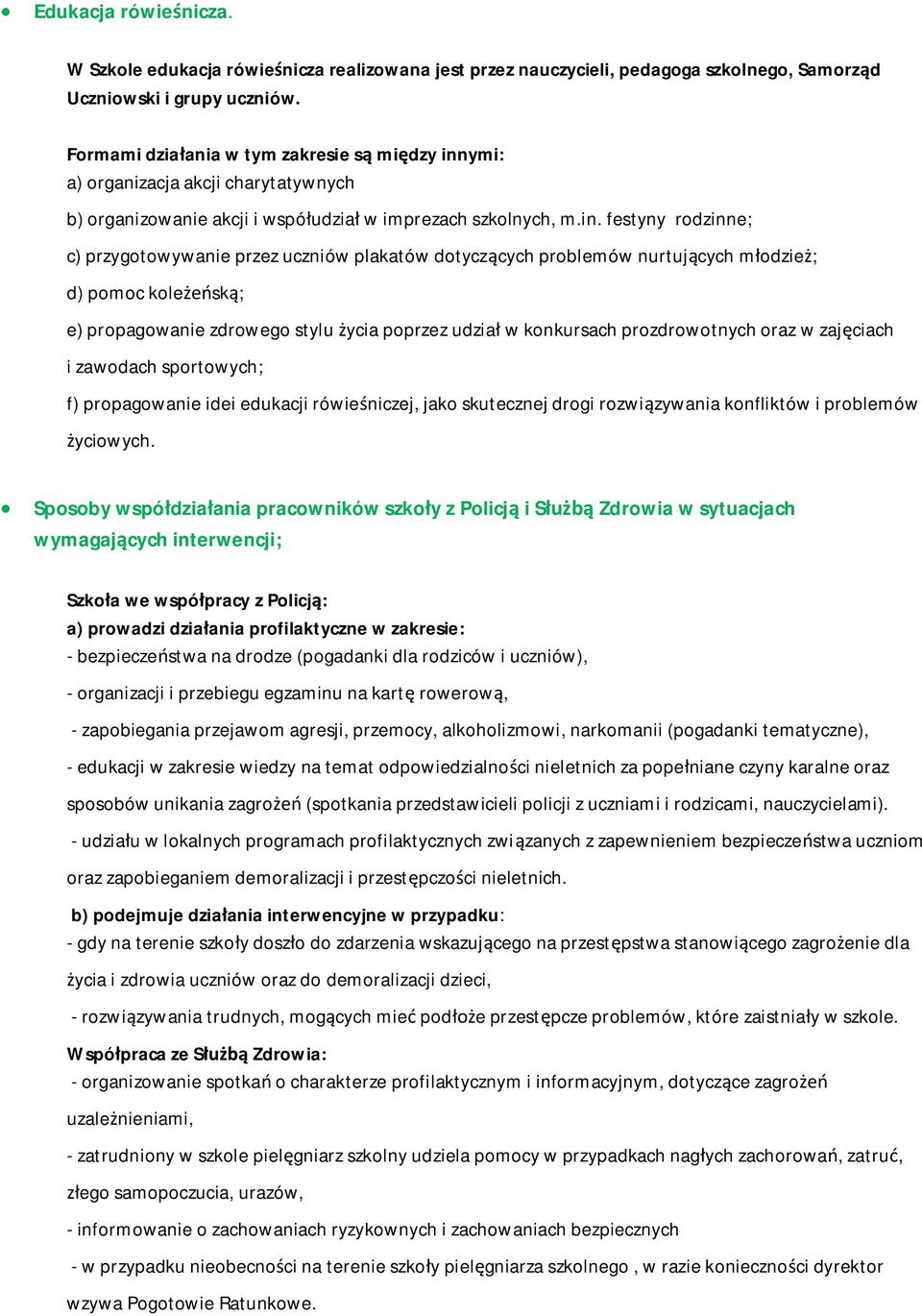 ymi: a) organizacja akcji charytatywnych b) organizowanie akcji i współudział w imprezach szkolnych, m.in.