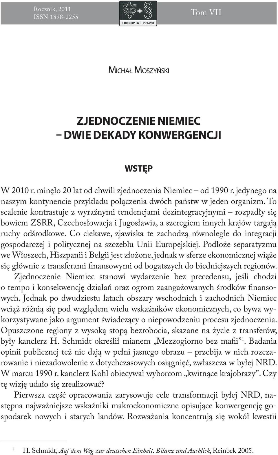 To scalenie kontrastuje z wyraźnymi tendencjami dezintegracyjnymi rozpadły się bowiem ZSRR, Czechosłowacja i Jugosławia, a szeregiem innych krajów targają ruchy odśrodkowe.