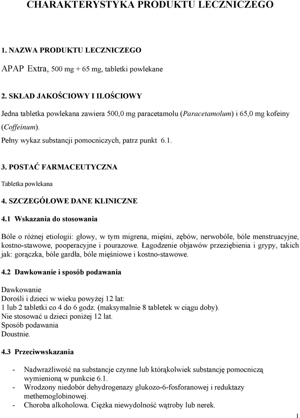 POSTAĆ FARMACEUTYCZNA Tabletka powlekana 4. SZCZEGÓŁOWE DANE KLINICZNE 4.