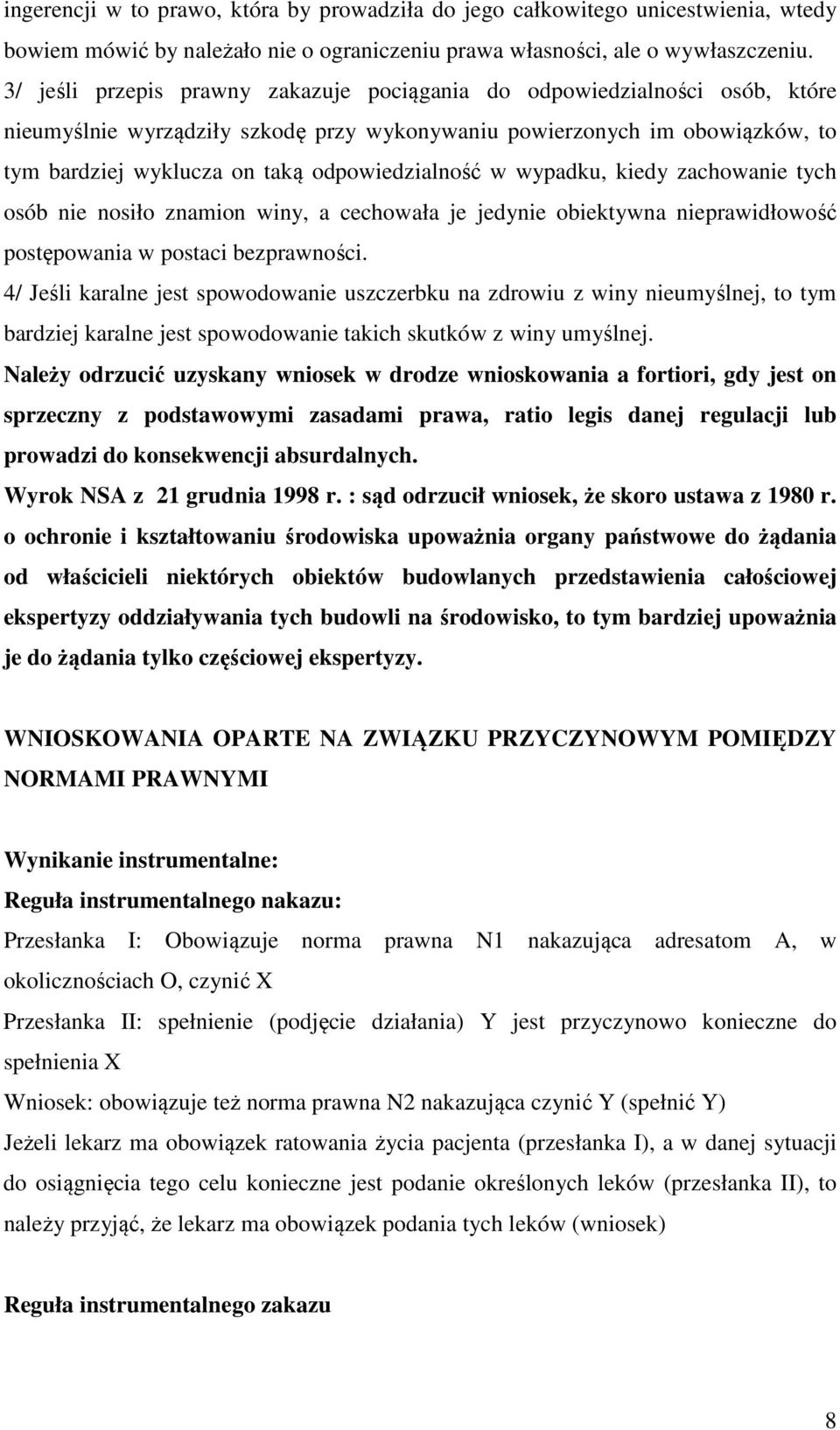 odpowiedzialność w wypadku, kiedy zachowanie tych osób nie nosiło znamion winy, a cechowała je jedynie obiektywna nieprawidłowość postępowania w postaci bezprawności.