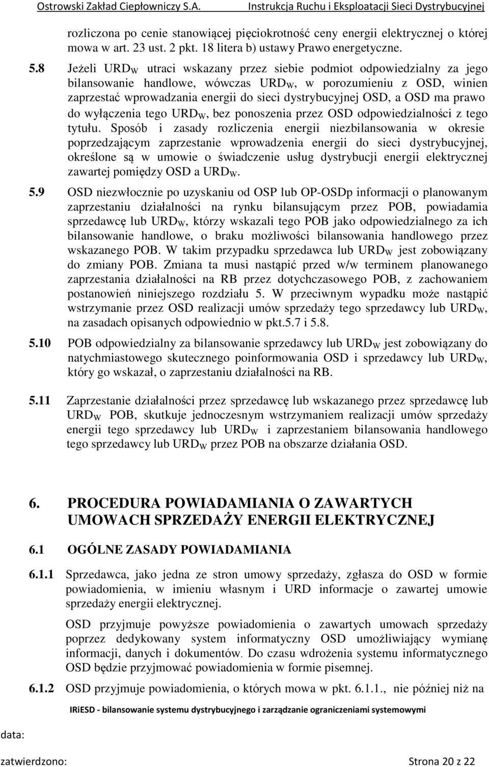 OSD, a OSD ma prawo do wyłączenia tego URD W, bez ponoszenia przez OSD odpowiedzialności z tego tytułu.