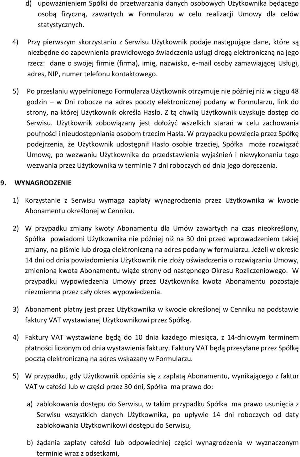 (firma), imię, nazwisko, e-mail osoby zamawiającej Usługi, adres, NIP, numer telefonu kontaktowego.