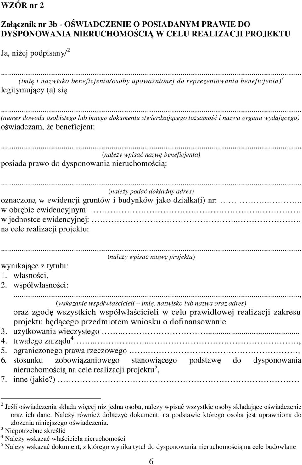 nazwę beneficjenta) posiada prawo do dysponowania nieruchomością: (należy podać dokładny adres) oznaczoną w ewidencji gruntów i budynków jako działka(i) nr:... w obrębie ewidencyjnym:.