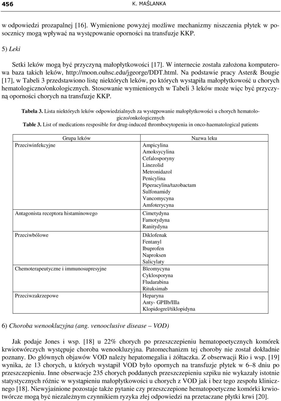 Na podstawie pracy Aster& Bougie [17], w Tabeli 3 przedstawiono listę niektórych leków, po których wystąpiła małopłytkowość u chorych hematologiczno/onkologicznych.