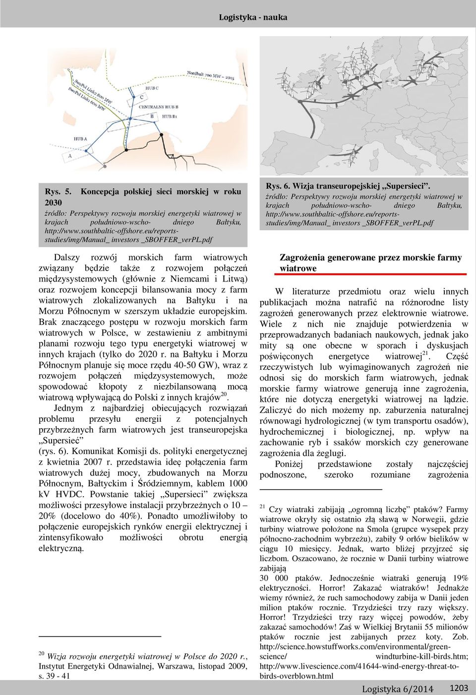 pdf Dalszy rozwój morskich farm wiatrowych związany będzie także z rozwojem połączeń międzysystemowych (głównie z Niemcami i Litwą) oraz rozwojem koncepcji bilansowania mocy z farm wiatrowych