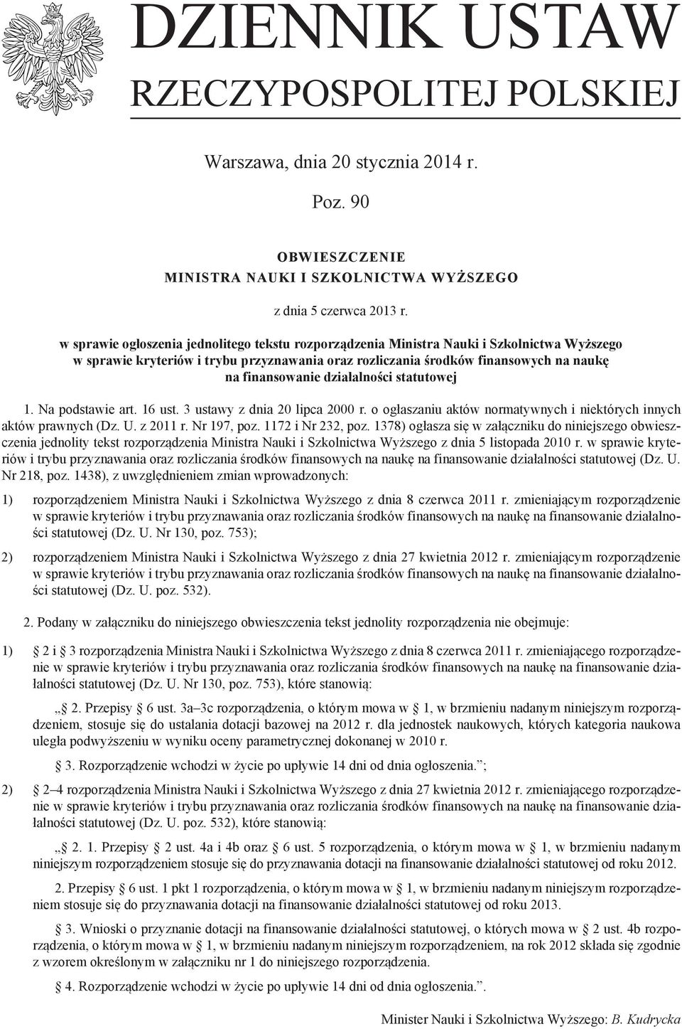 działalności statutowe 1. Na podstawie art. 16 ust. 3 ustawy z dnia 20 lipca 2000 r. o ogłaszaniu aktów normatywnych i niektórych innych aktów prawnych (Dz. U. z 2011 r. Nr 197, poz.