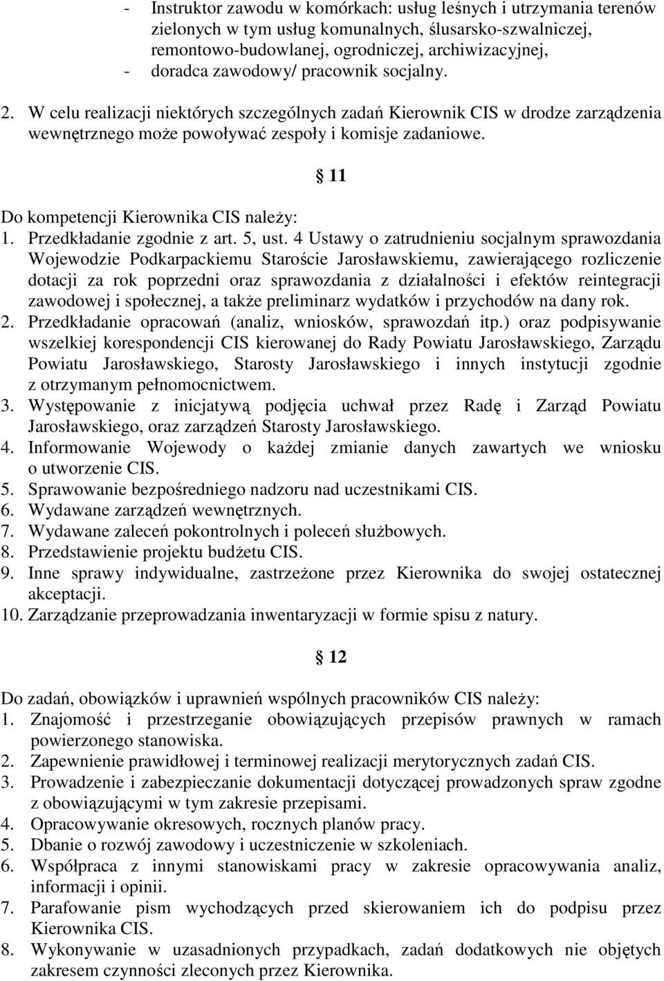 11 Do kompetencji Kierownika CIS należy: 1. Przedkładanie zgodnie z art. 5, ust.