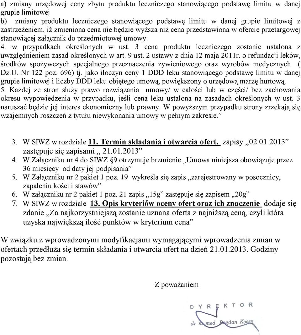 3 cena produktu leczniczego zostanie ustalona z uwzględnieniem zasad określonych w art. 9 ust. 2 ustawy z dnia 12 maja 2011r.