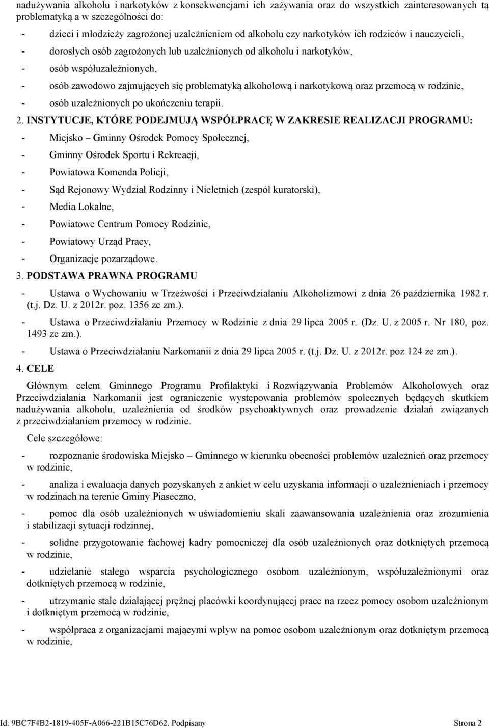 i narkotykową oraz przemocą w rodzinie, - osób uzależnionych po ukończeniu terapii. 2.