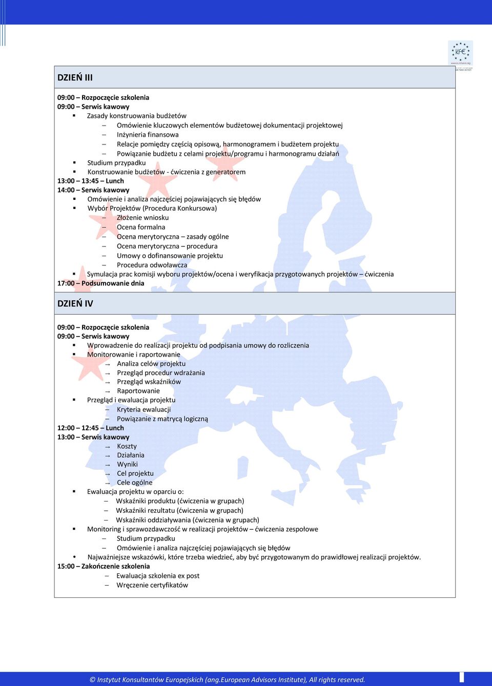 Serwis kawowy Omówienie i analiza najczęściej pojawiających się błędów Wybór Projektów (Procedura Konkursowa) Złożenie wniosku Ocena formalna Ocena merytoryczna zasady ogólne Ocena merytoryczna