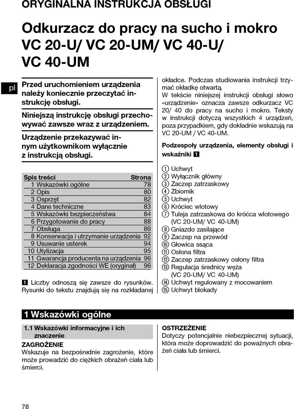 Spis treści Strona 1 Wskazówki ogólne 78 2Opis 80 3Osprzęt 82 4 Dane techniczne 83 5 Wskazówki bezpieczeństwa 84 6 Przygotowanie do pracy 88 7Obsługa 89 8 Konserwacja i utrzymanie urządzenia 92 9
