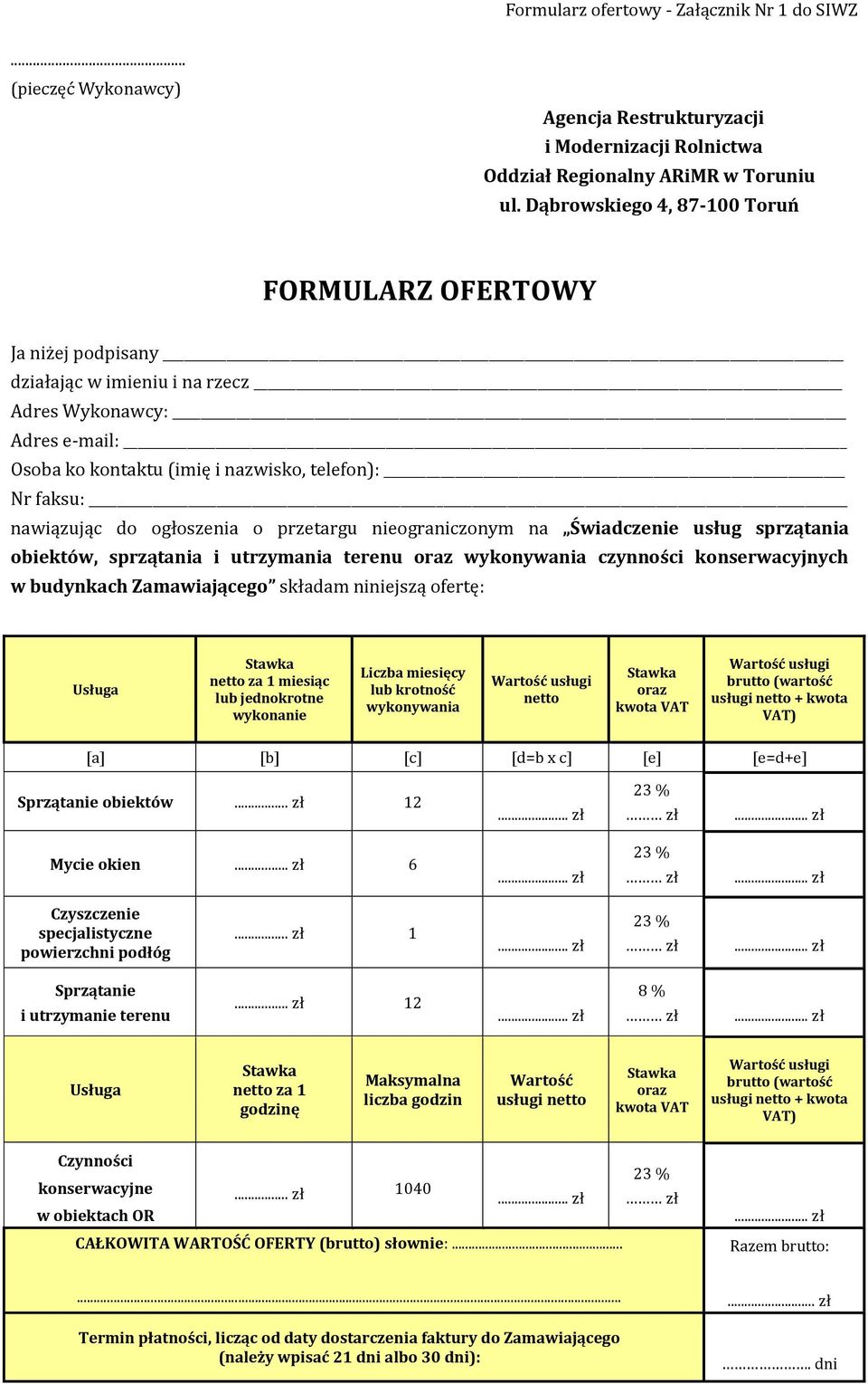 ogłoszenia o przetargu nieograniczonym na Świadczenie usług sprzątania obiektów, sprzątania i utrzymania terenu oraz wykonywania czynności konserwacyjnych w budynkach Zamawiającego składam niniejszą