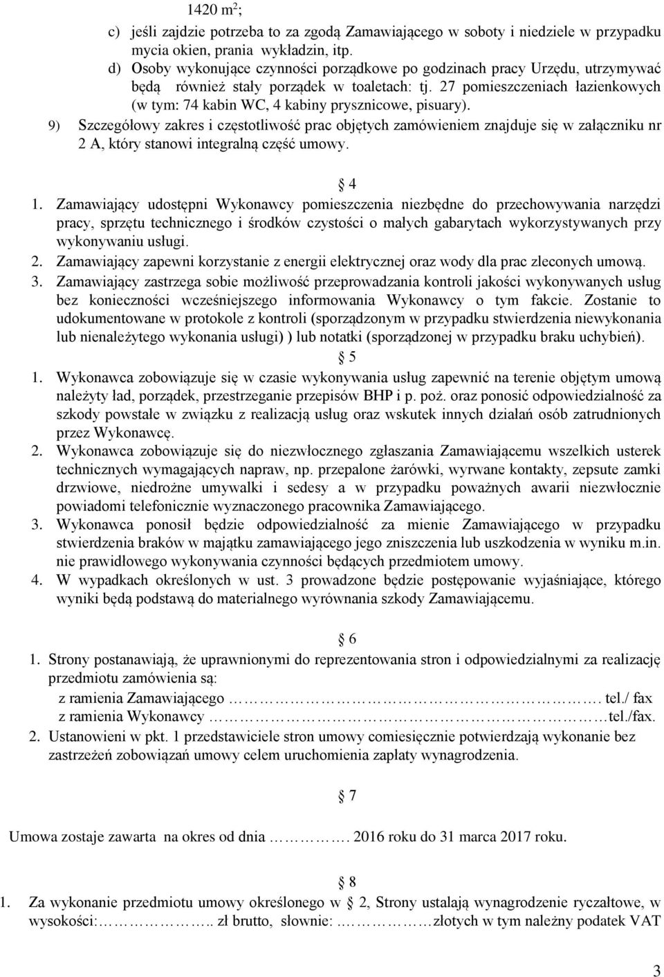 27 pomieszczeniach łazienkowych (w tym: 74 kabin WC, 4 kabiny prysznicowe, pisuary).