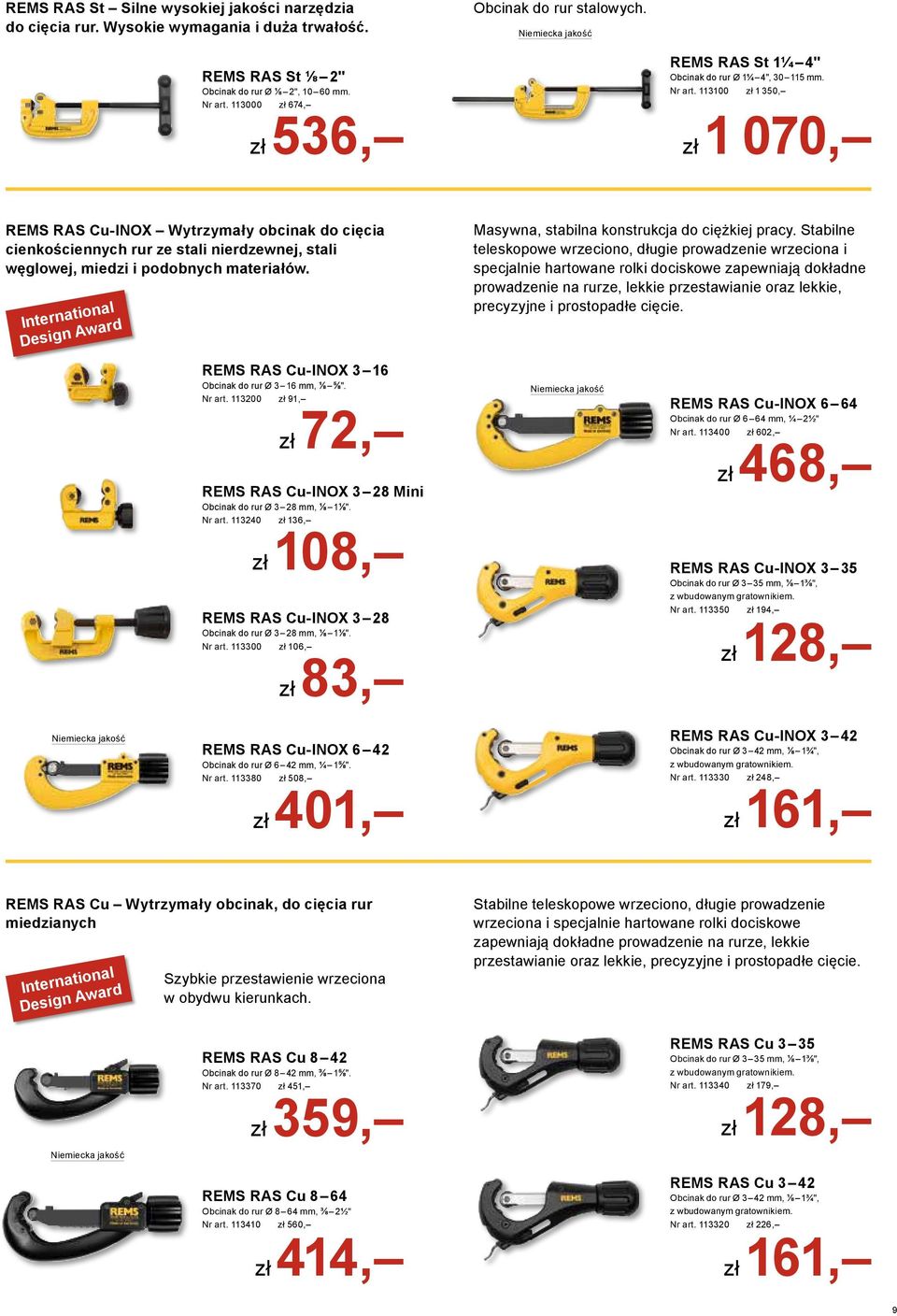 113100 R# zł 1 350, R#zł 1 070, REMS RAS Cu-INOX Wytrzymały obcinak do cięcia cienkościennych rur ze stali nierdzewnej, stali węglowej, miedzi i podobnych materiałów.