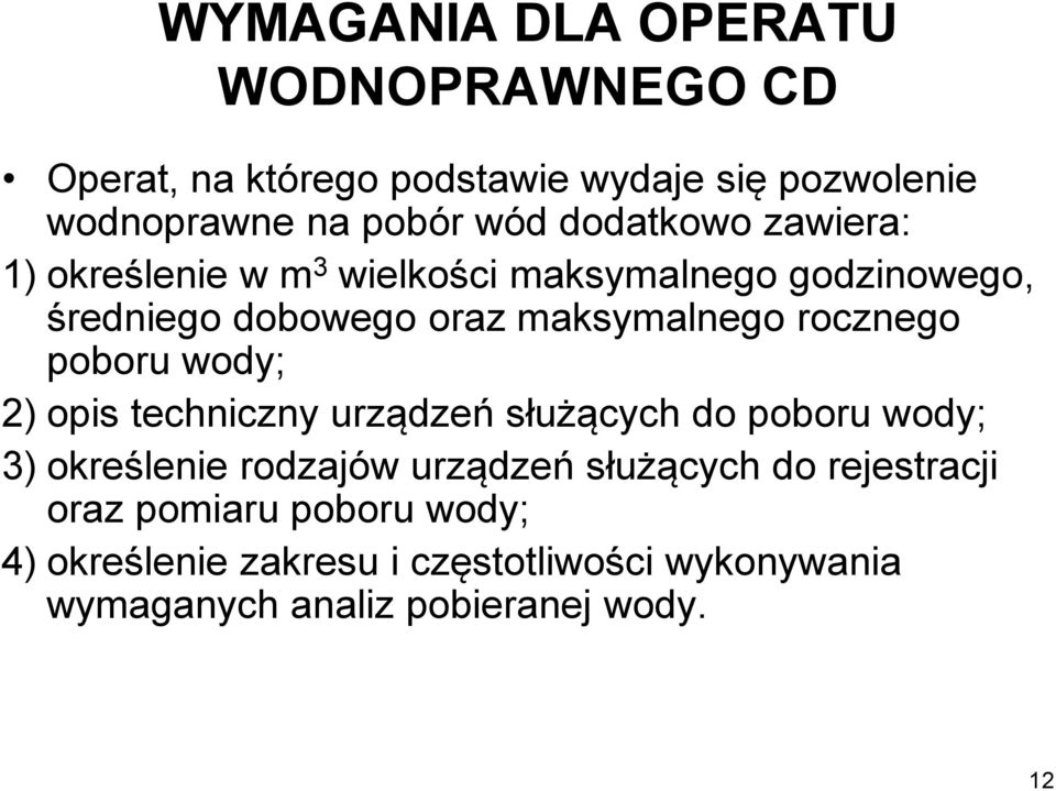 rocznego poboru wody; 2) opis techniczny urządzeń służących do poboru wody; 3) określenie rodzajów urządzeń służących