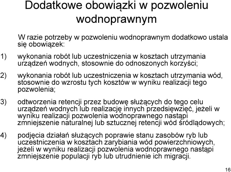 przez budowę służących do tego celu urządzeń wodnych lub realizację innych przedsięwzięć, jeżeli w wyniku realizacji pozwolenia wodnoprawnego nastąpi zmniejszenie naturalnej lub sztucznej retencji