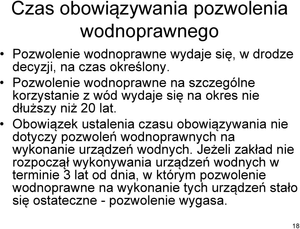 Obowiązek ustalenia czasu obowiązywania nie dotyczy pozwoleń wodnoprawnych na wykonanie urządzeń wodnych.