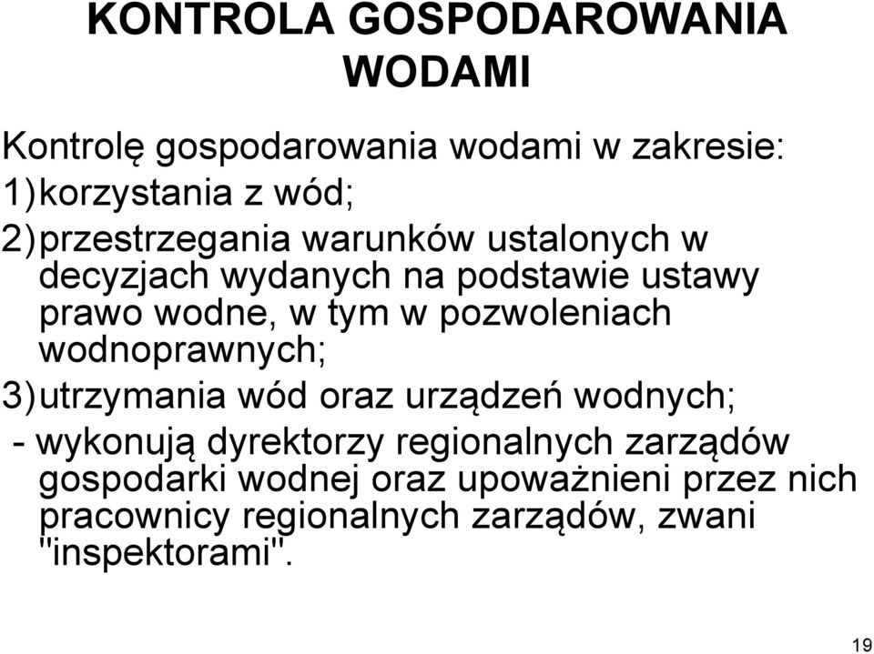 pozwoleniach wodnoprawnych; 3) utrzymania wód oraz urządzeń wodnych; - wykonują dyrektorzy regionalnych