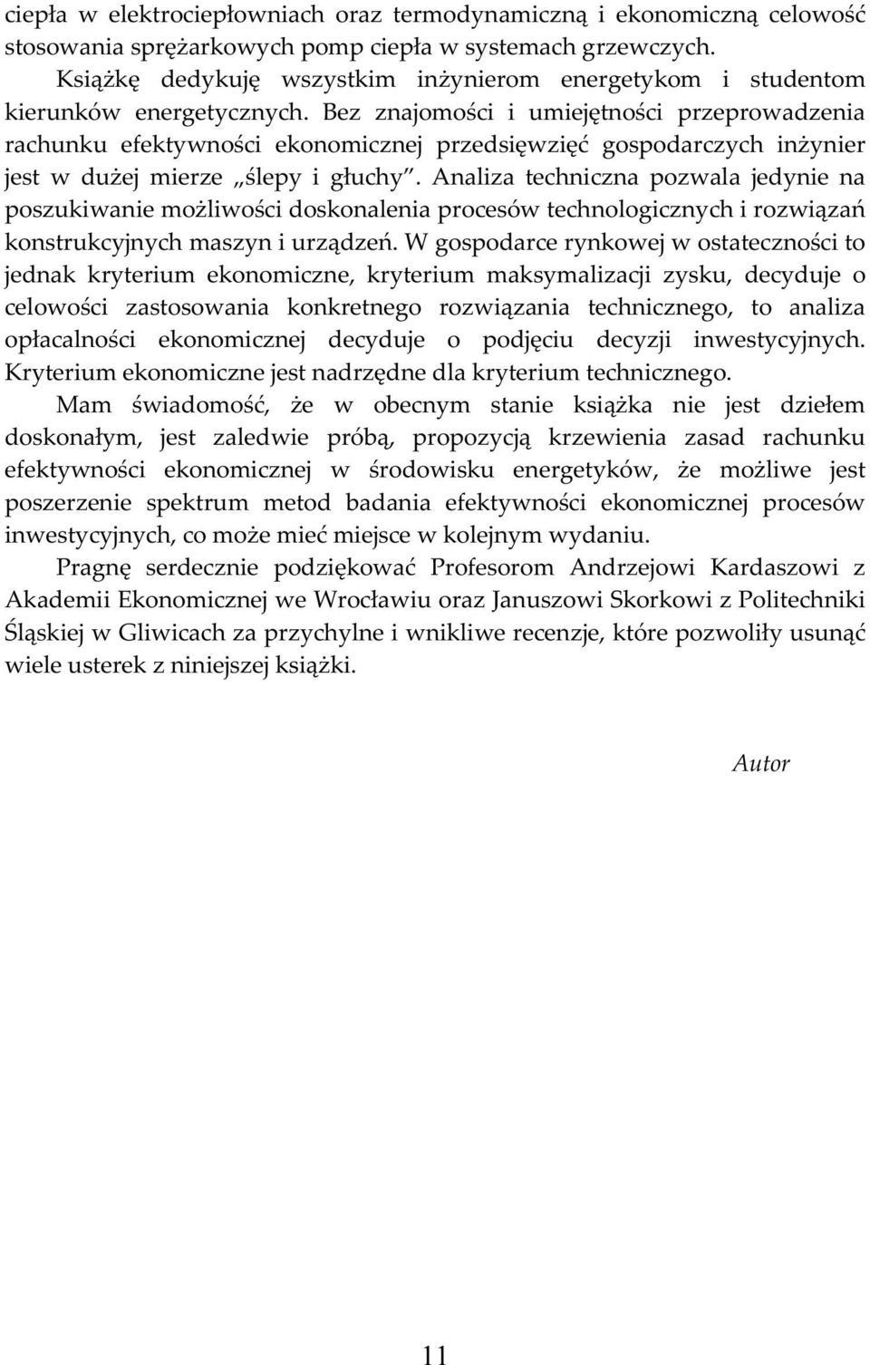 Analiza thnizna ozwala jyni na oszukiwani możliwośi oskonalnia rosów thnologiznyh i rozwiązań konstrukyjnyh maszyn i urzązń.