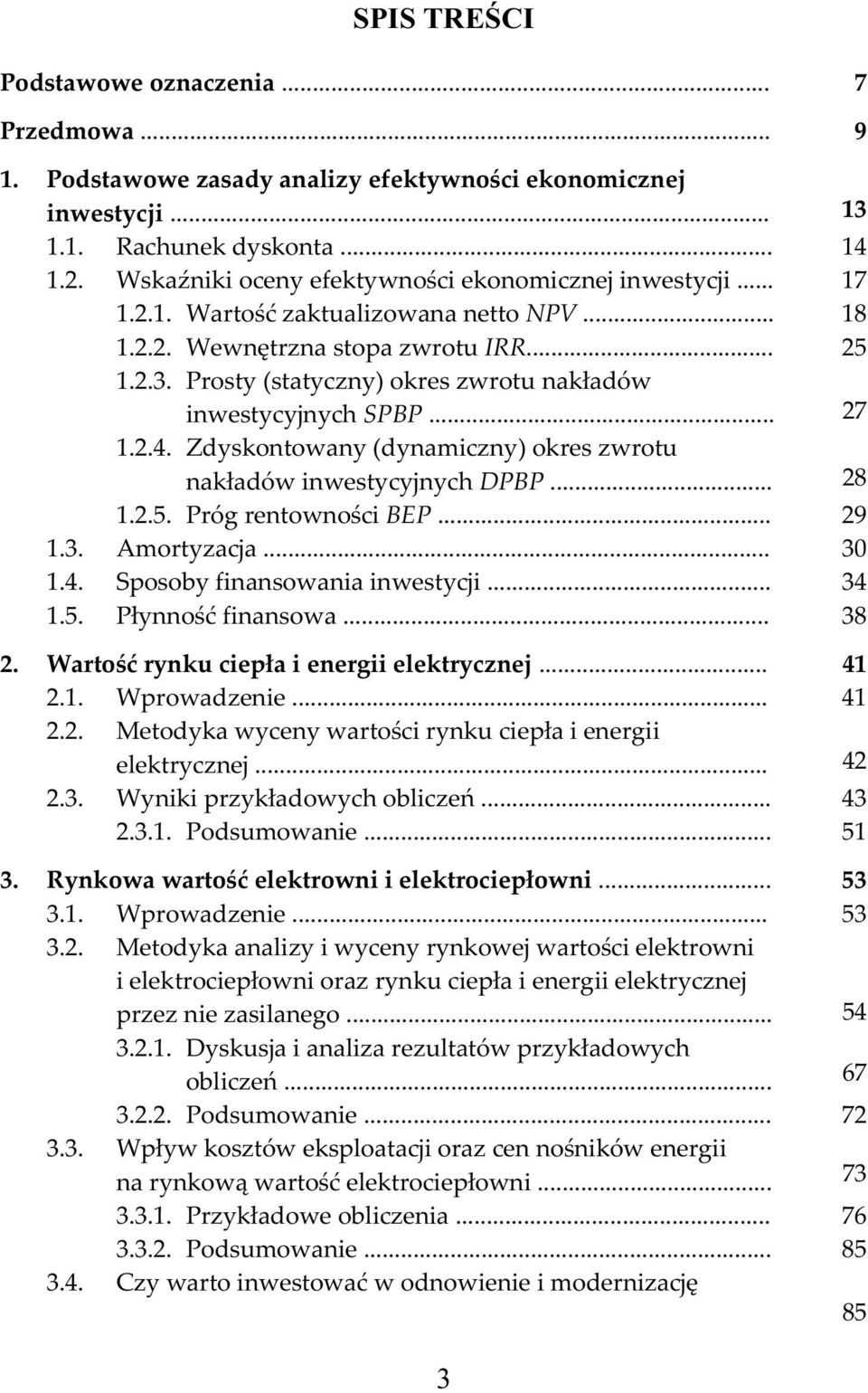 .. 29.3. Amortyzaja... 30.4. Sosoby finansowania inwstyji... 34.5. Płynność finansowa... 38 2. Wartość rynku iła i nrgii ktryznj... 4 2.. Wrowazni... 4 2.2. toyka wyny wartośi rynku iła i nrgii ktryznj.