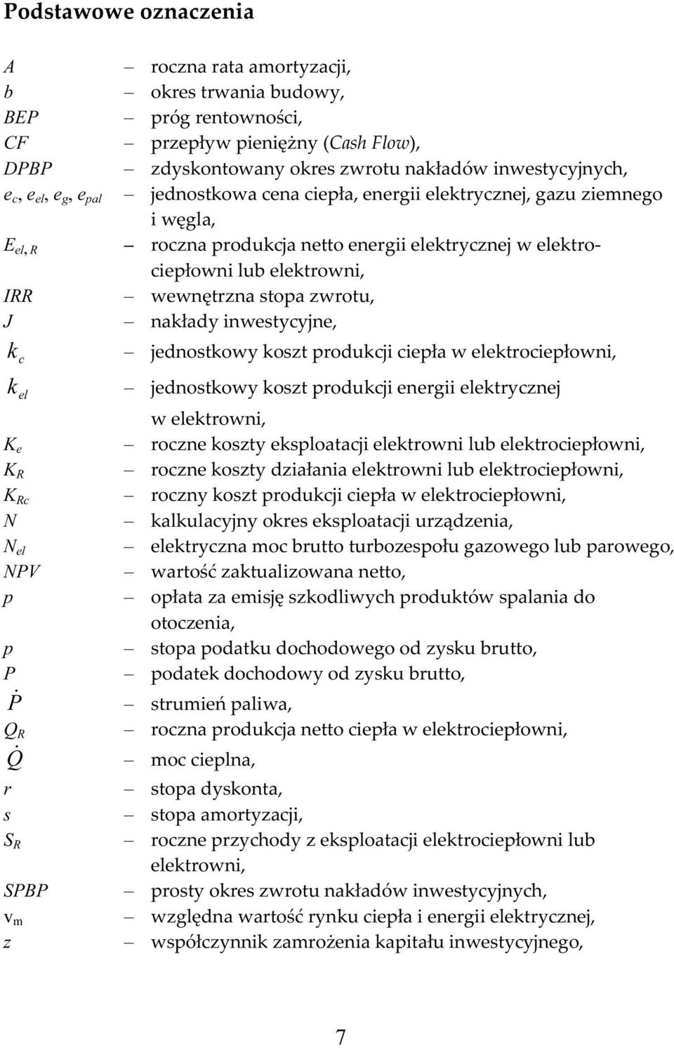 iła w ktroiłowni, jnostkowy koszt roukji nrgii ktryznj w ktrowni, rozn koszty ksloataji ktrowni lub ktroiłowni, rozn koszty ziałania ktrowni lub ktroiłowni, rozny koszt roukji iła w ktroiłowni,