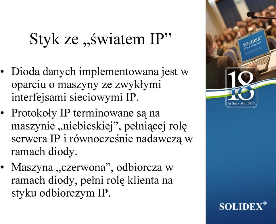 Protokoły IP terminowane są na maszynie niebieskiej, pełniącej rolę serwera IP