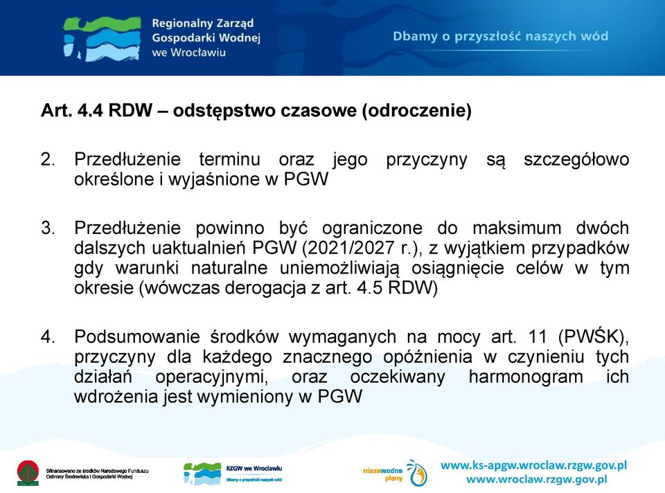 ), z wyjątkiem przypadków gdy warunki naturalne uniemożliwiają osiągnięcie celów w tym okresie (wówczas derogacja z art. 4.5 RDW) 4.