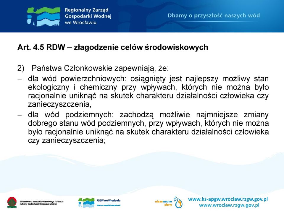 najlepszy możliwy stan ekologiczny i chemiczny przy wpływach, których nie można było racjonalnie uniknąć na skutek charakteru