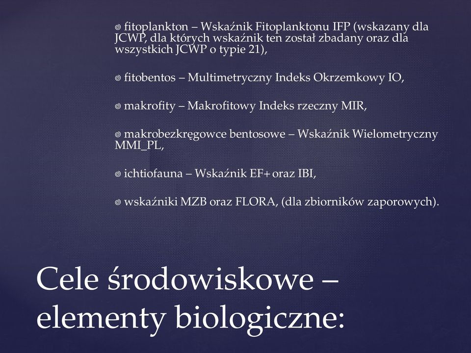 Indeks rzeczny MIR, makrobezkr gowce bentosowe Wska nik Wielometryczny MMI_PL, ichtiofauna Wska nik EF+