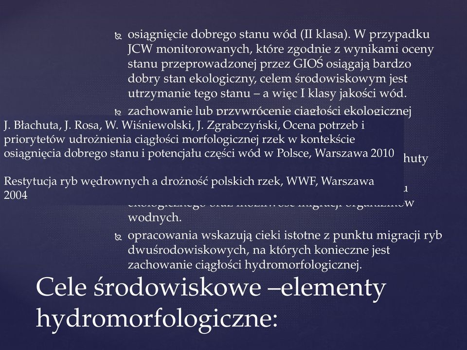 ci wód. zachowanie lub przywrócenie ci ci ekologicznej J. B achuta, J. Rosa, W. Wi niewolski, J.