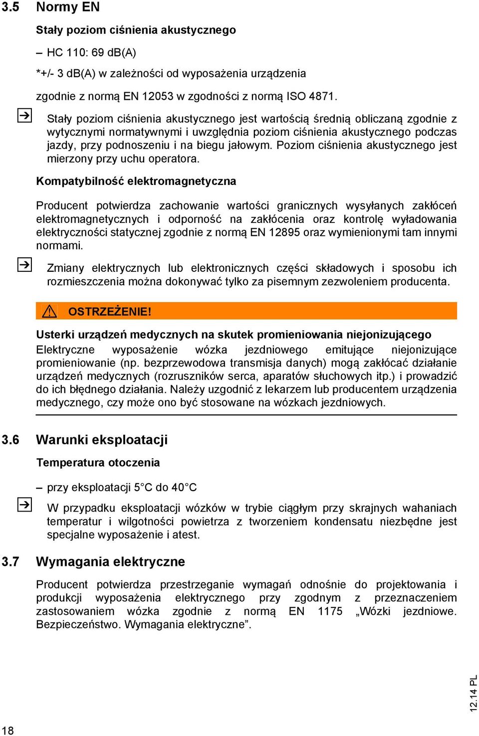 Poziom ciśnienia akustycznego jest mierzony przy uchu operatora.