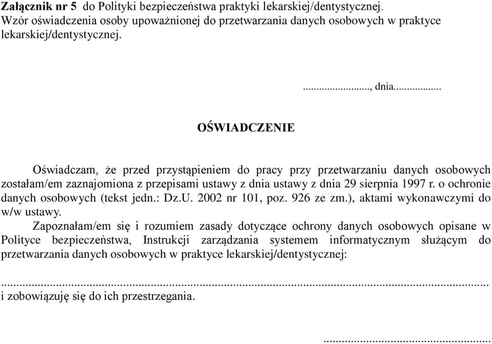 o ochronie danych osobowych (tekst jedn.: Dz.U. 2002 nr 101, poz. 926 ze zm.), aktami wykonawczymi do w/w ustawy.