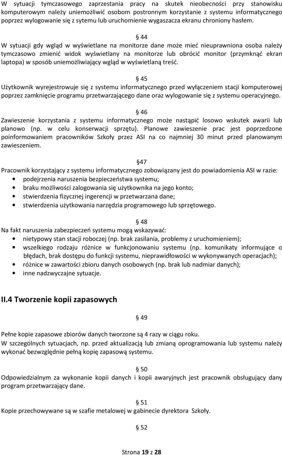 44 W sytuacji gdy wgląd w wyświetlane na monitorze dane może mieć nieuprawniona osoba należy tymczasowo zmienić widok wyświetlany na monitorze lub obrócić monitor (przymknąć ekran laptopa) w sposób