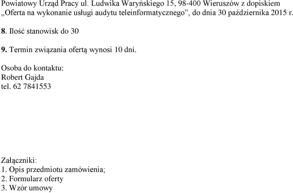 teleinformatycznego, do dnia 30 października 2015 r. 8. Ilość stanowisk do 30 9.