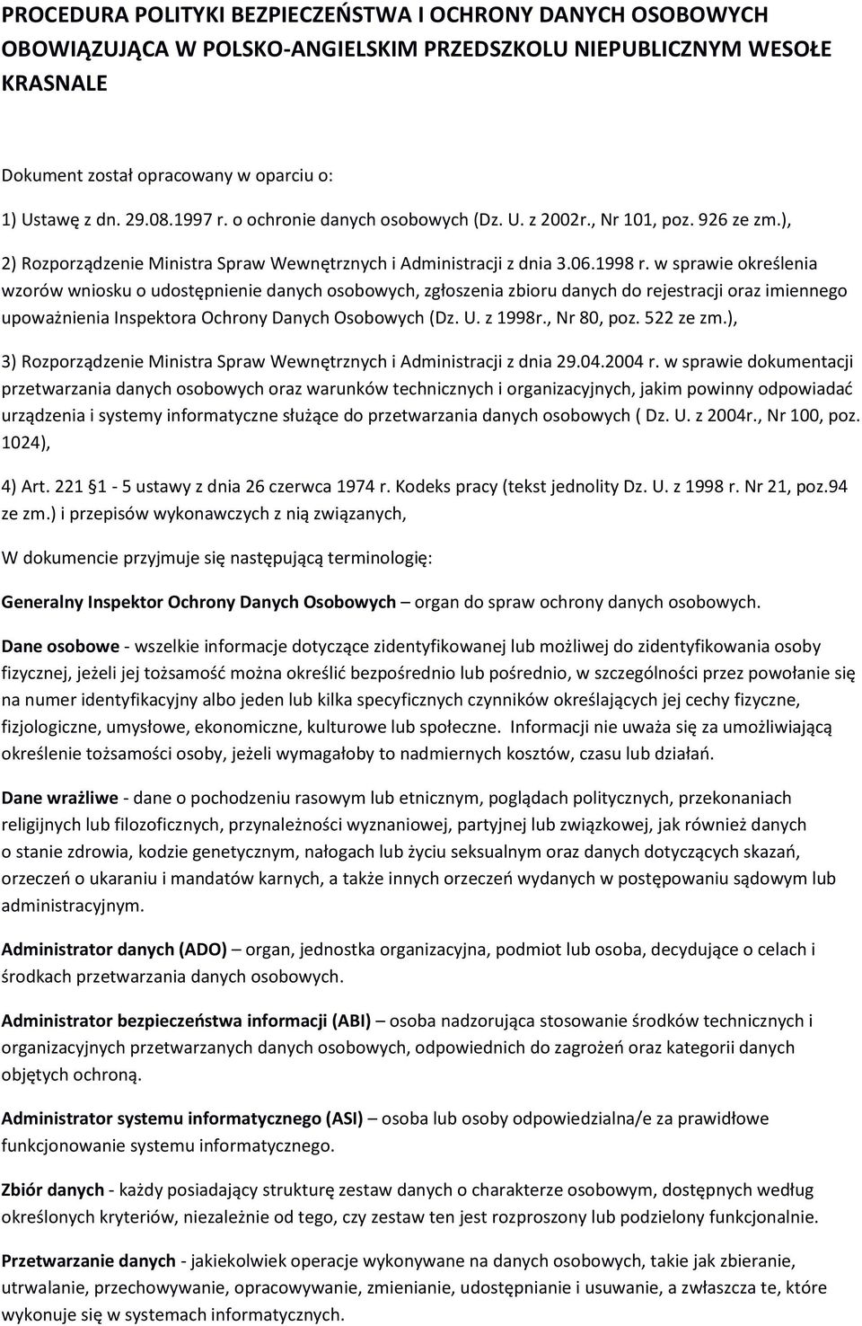 w sprawie określenia wzorów wniosku o udostępnienie danych osobowych, zgłoszenia zbioru danych do rejestracji oraz imiennego upoważnienia Inspektora Ochrony Danych Osobowych (Dz. U. z 1998r.