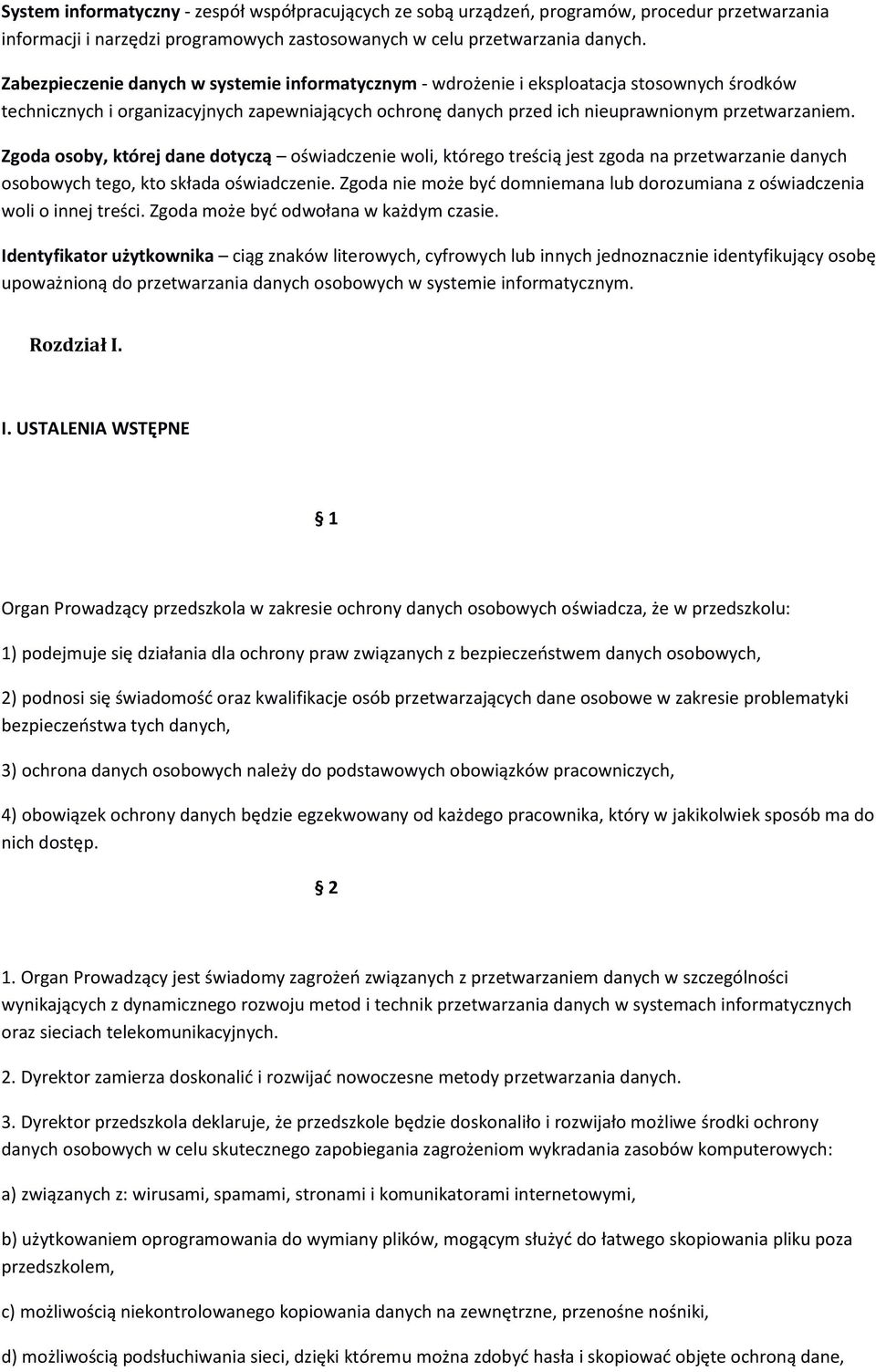 Zgoda osoby, której dane dotyczą oświadczenie woli, którego treścią jest zgoda na przetwarzanie danych osobowych tego, kto składa oświadczenie.