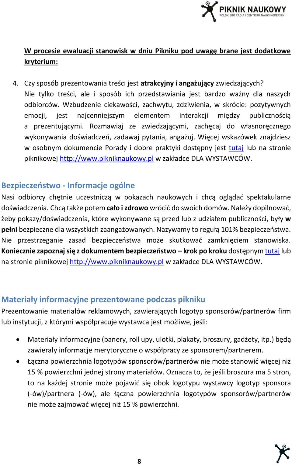 Wzbudzenie ciekawości, zachwytu, zdziwienia, w skrócie: pozytywnych emocji, jest najcenniejszym elementem interakcji między publicznością a prezentującymi.