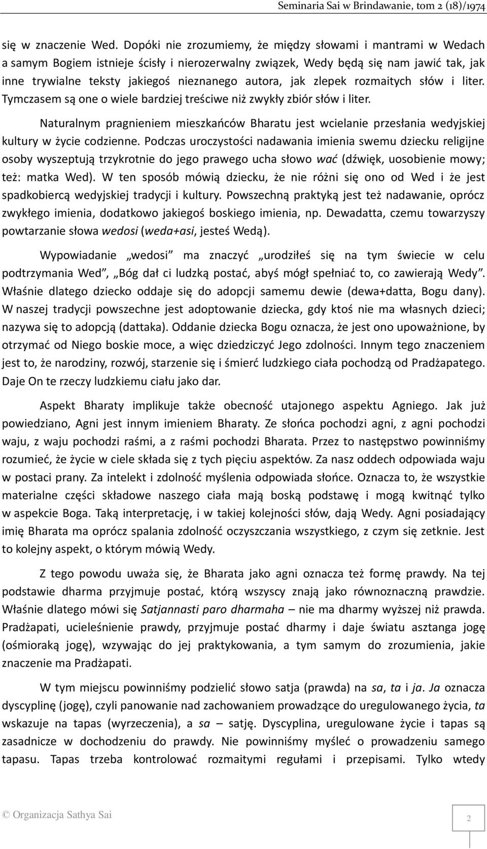 jak zlepek rozmaitych słów i liter. Tymczasem są one o wiele bardziej treściwe niż zwykły zbiór słów i liter.