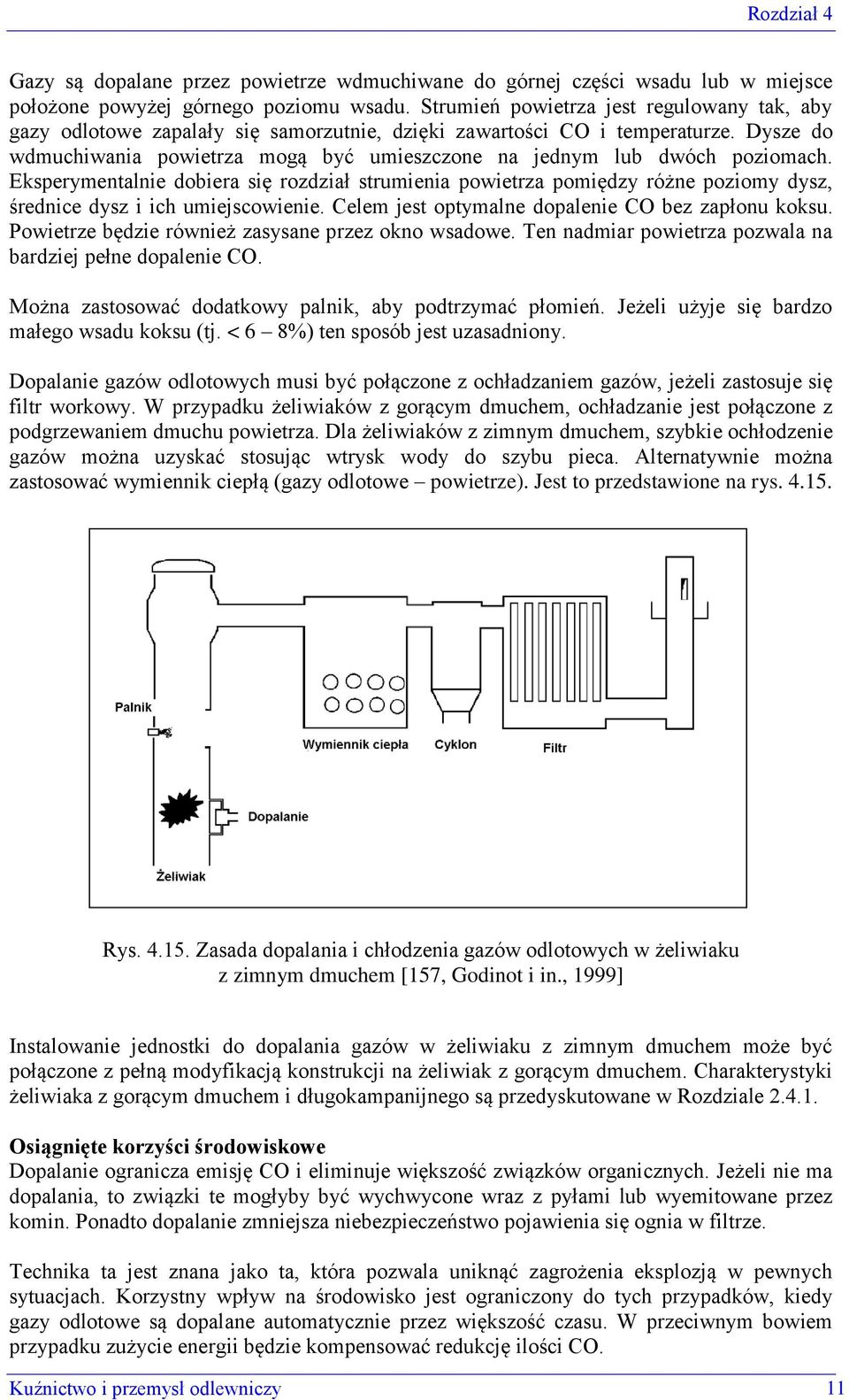 Dysze do wdmuchiwania powietrza mogą być umieszczone na jednym lub dwóch poziomach.