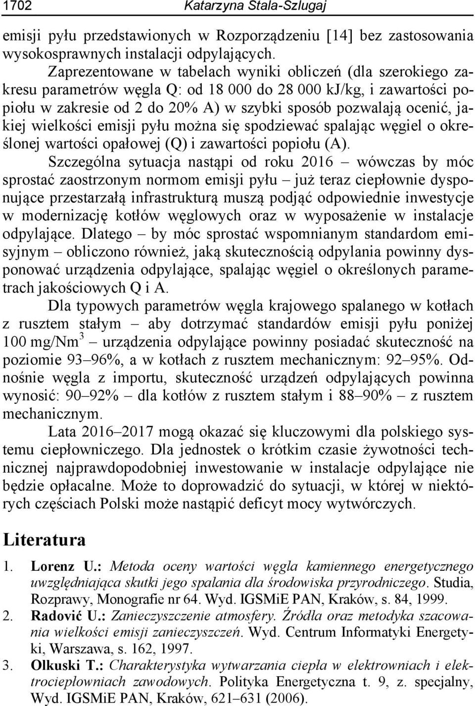 jakiej wielkości emisji pyłu można się spodziewać spalając węgiel o określonej wartości opałowej (Q) i zawartości popiołu (A).