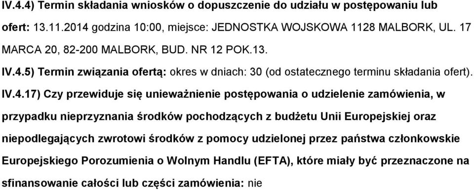 5) Termin związania fertą: kres w dniach: 30 (d stateczneg terminu składania fert). IV.4.