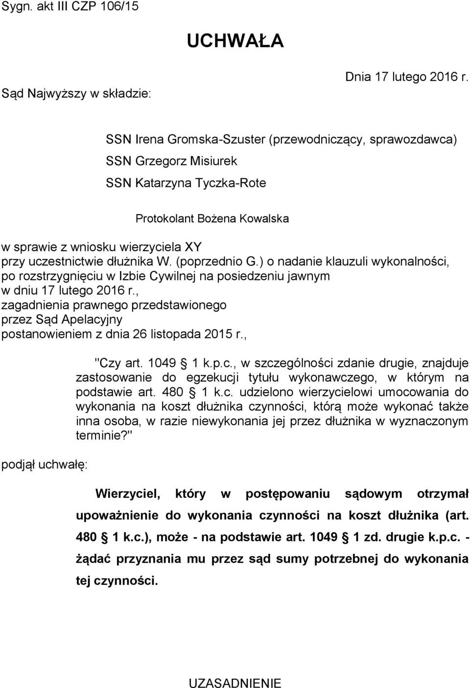 (poprzednio G.) o nadanie klauzuli wykonalności, po rozstrzygnięciu w Izbie Cywilnej na posiedzeniu jawnym w dniu 17 lutego 2016 r.