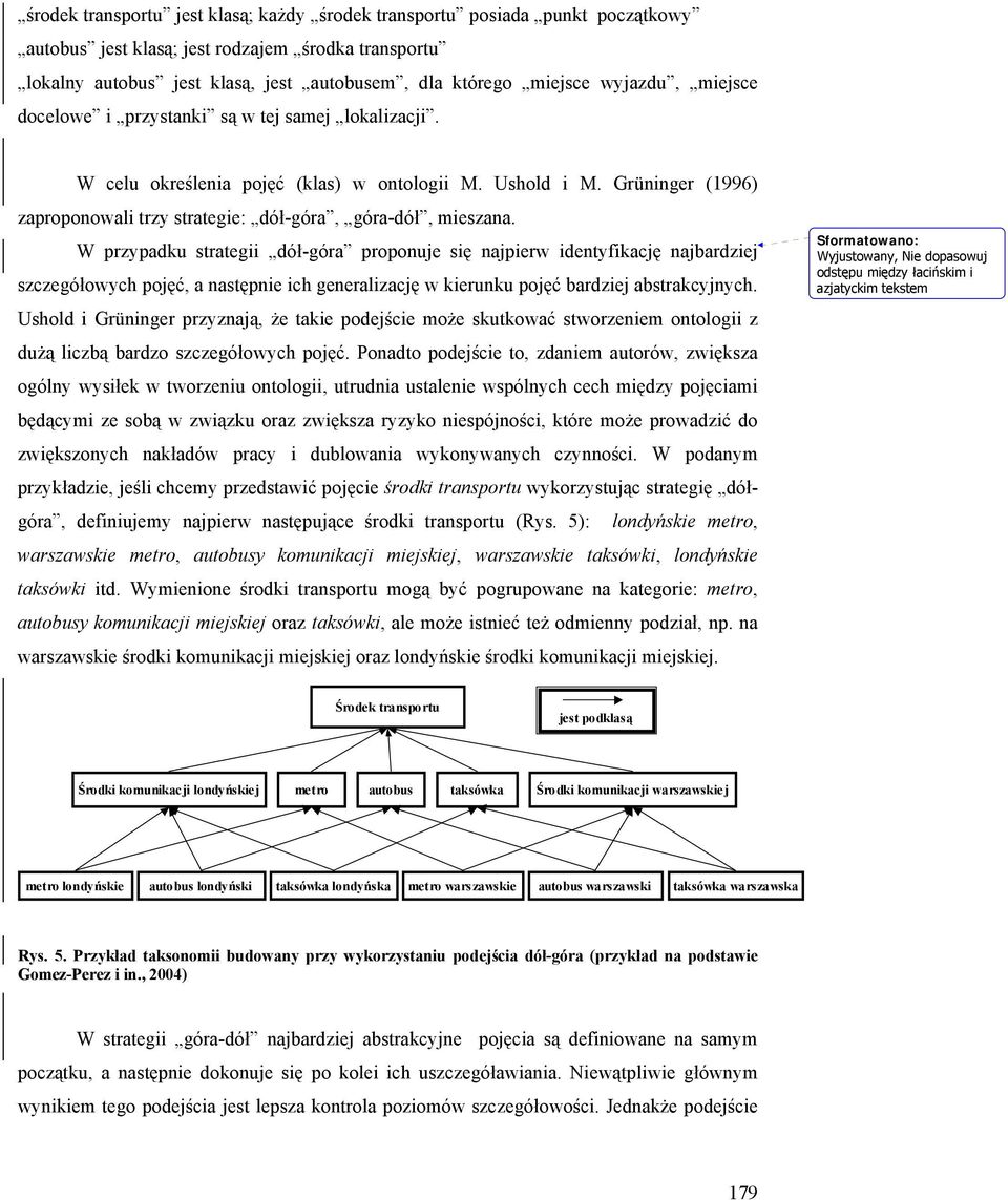 Grüninger (1996) zaproponowali trzy strategie: dół-góra, góra-dół, mieszana.