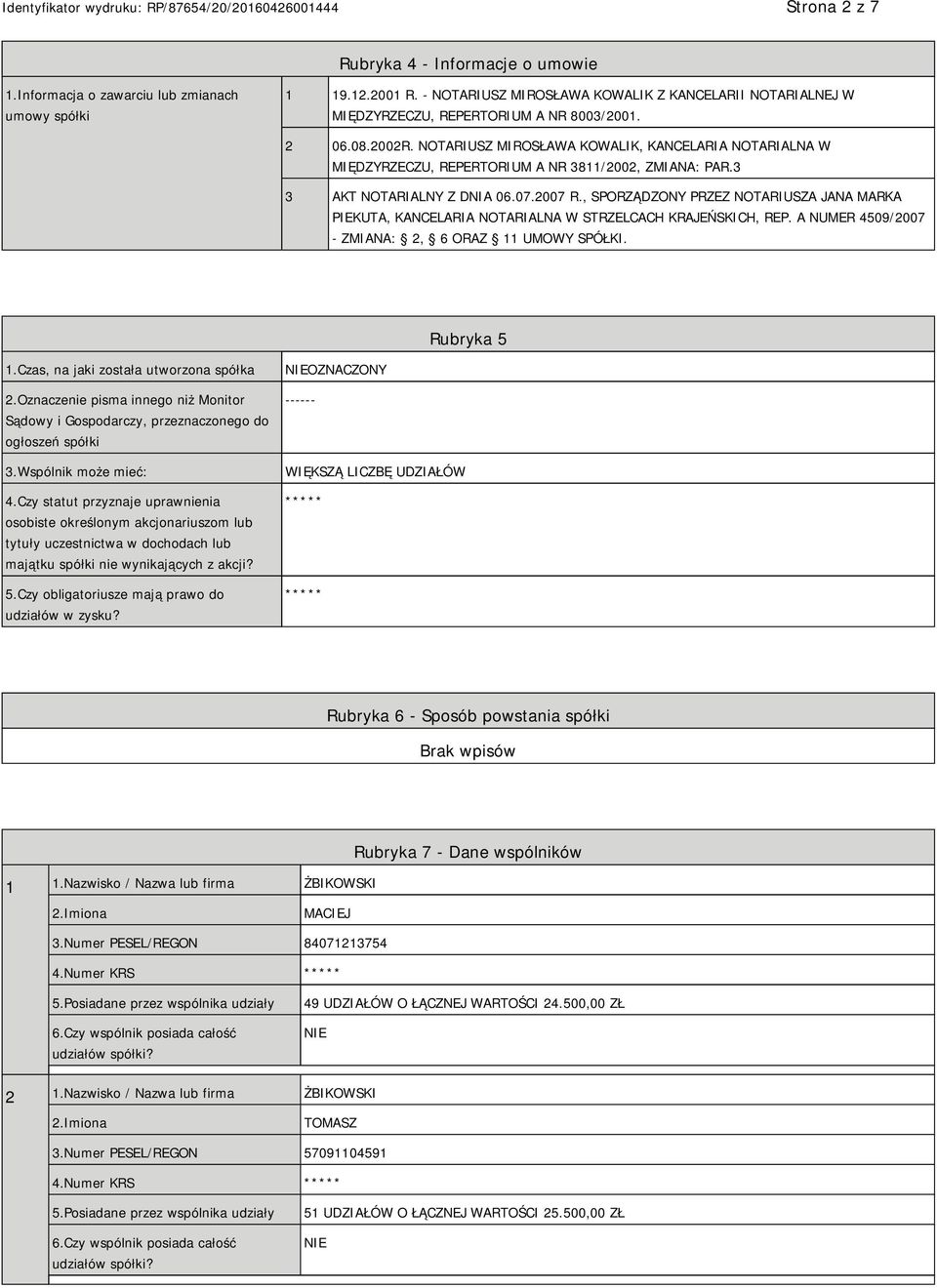 NOTARIUSZ MIROSŁAWA KOWALIK, KANCELARIA NOTARIALNA W MIĘDZYRZECZU, REPERTORIUM A NR 3811/2002, ZMIANA: PAR.3 3 AKT NOTARIALNY Z DNIA 06.07.2007 R.