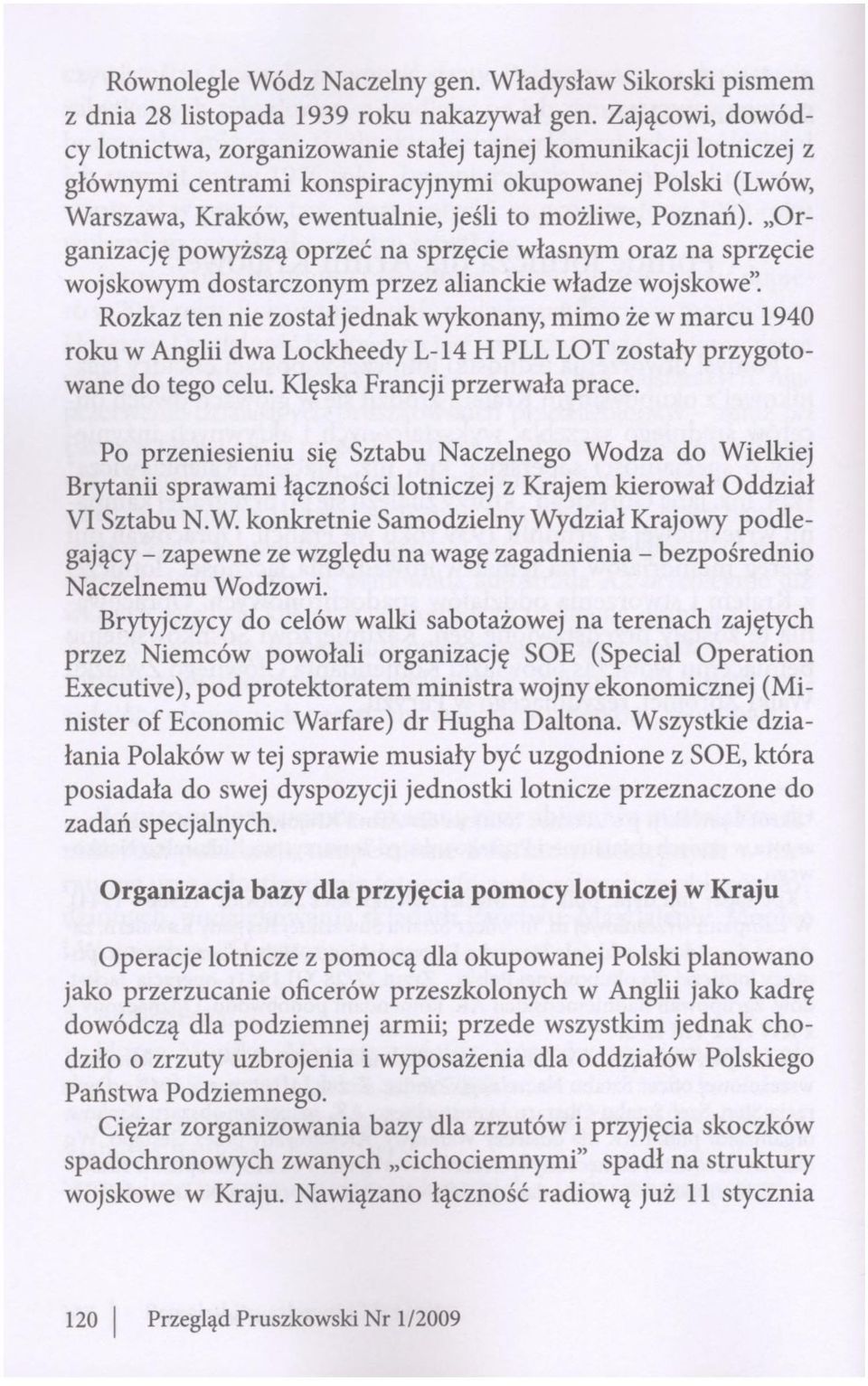 Organizację powyższą oprzeć na sprzęcie własnym oraz na sprzęcie wojskowym dostarczonym przez alianckie władze wojskowe".