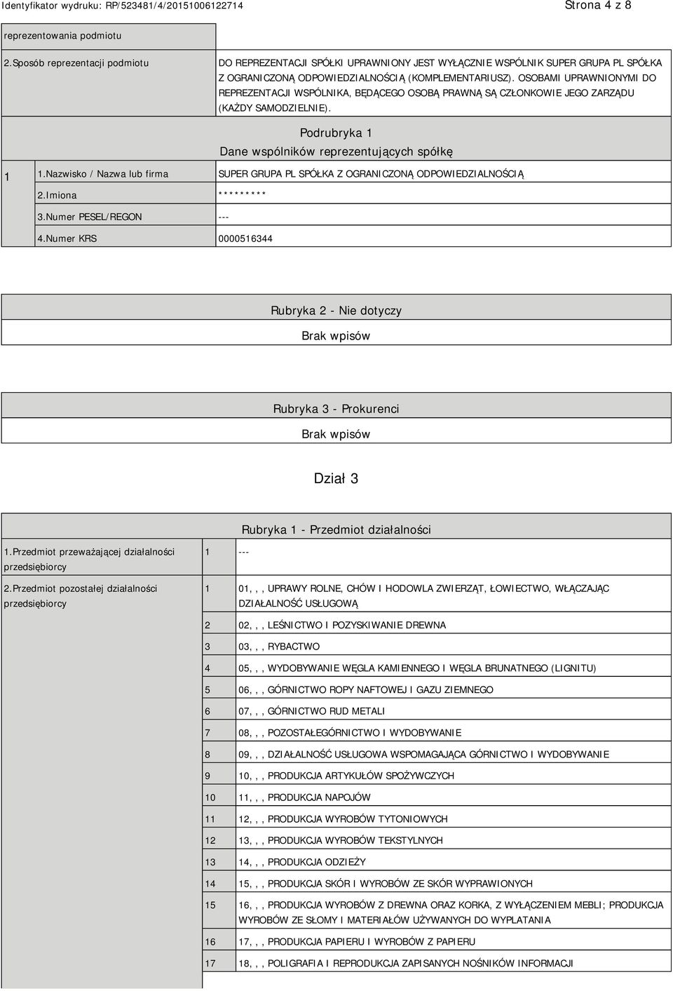 Nazwisko / Nazwa lub firma SUPER GRUPA PL SPÓŁKA Z OGRANICZONĄ ODPOWIEDZIALNOŚCIĄ 2.Imiona **** 3.Numer PESEL/REGON --- 4.