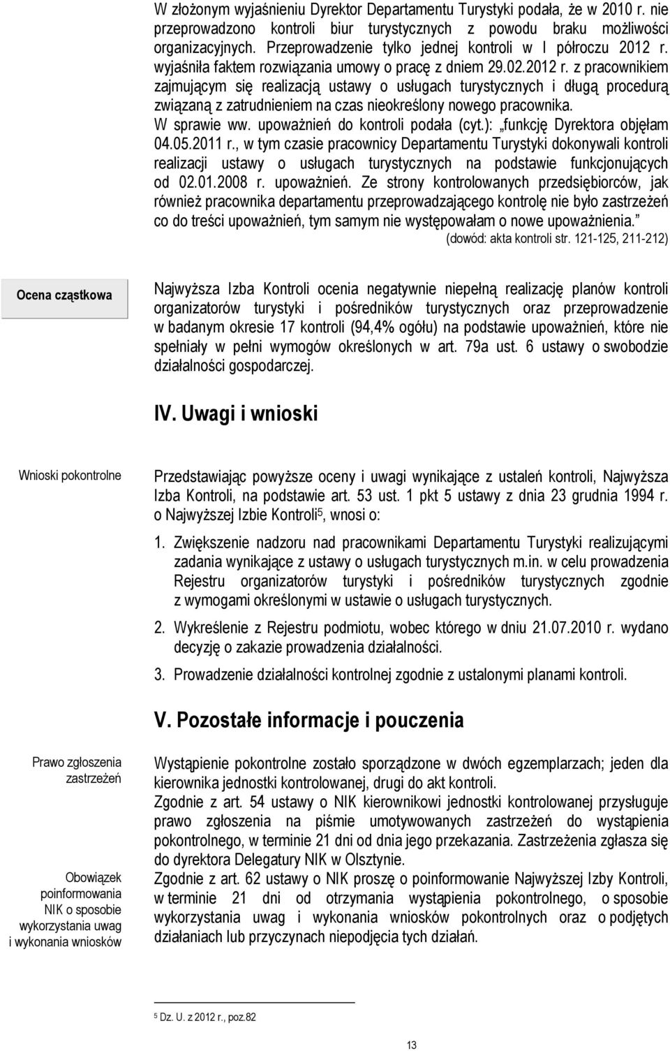 wyjaśniła faktem rozwiązania umowy o pracę z dniem 29.02.2012 r.